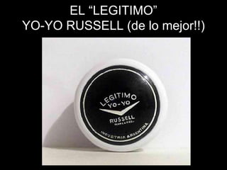 EL “LEGITIMO” YO-YO RUSSELL (de lo mejor!!) 