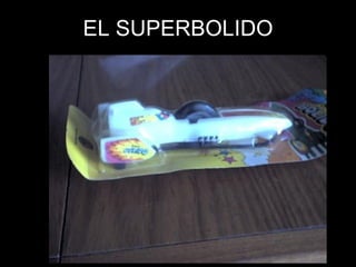 EL SUPERBOLIDO 