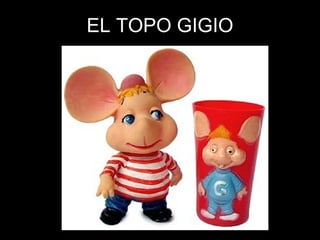 EL TOPO GIGIO 