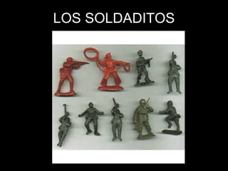 LOS SOLDADITOS 