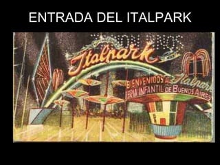 ENTRADA DEL ITALPARK 