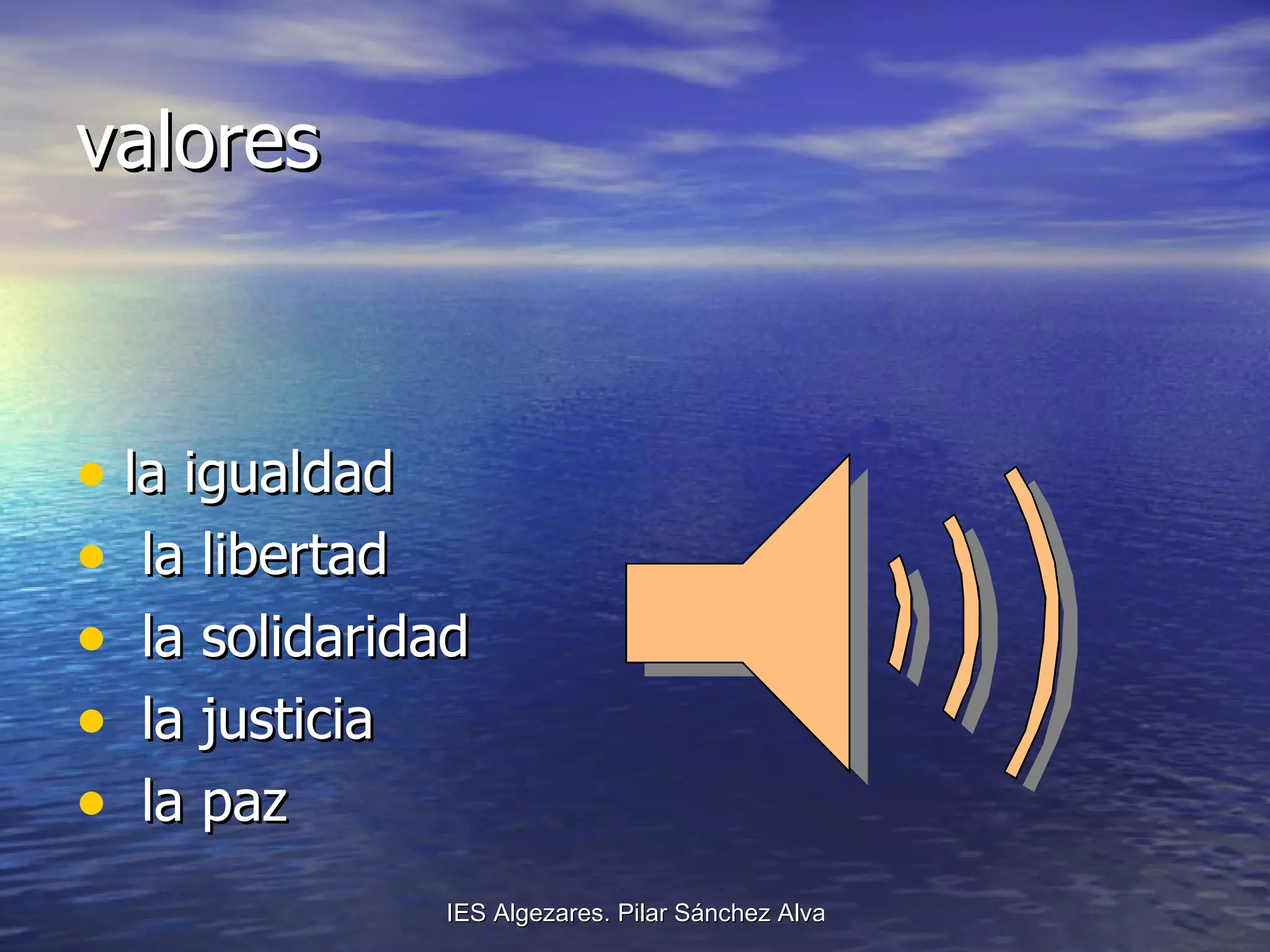 valores la igualdad la libertad la solidaridad la justicia  la paz 