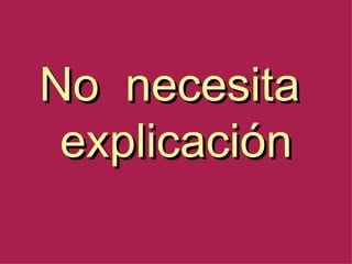 No  necesita  explicación 