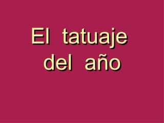 El  tatuaje  del  año 