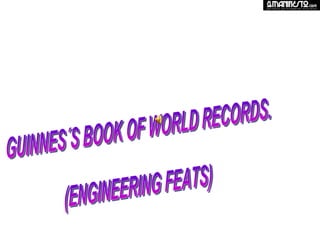 GUINNES´S BOOK OF WORLD RECORDS. (ENGINEERING FEATS) 