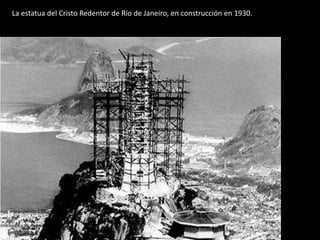 La estatua del Cristo Redentor de Río de Janeiro, en construcción en 1930.

 