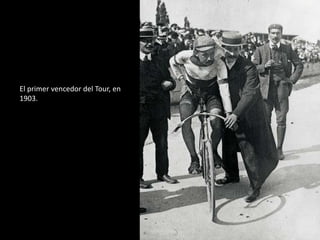 El primer vencedor del Tour, en
1903.

 