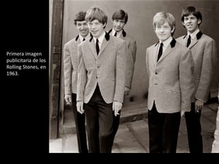 Primera imagen
publicitaria de los
Rolling Stones, en
1963.

 