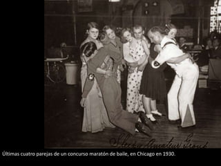 Últimas cuatro parejas de un concurso maratón de baile, en Chicago en 1930.

 