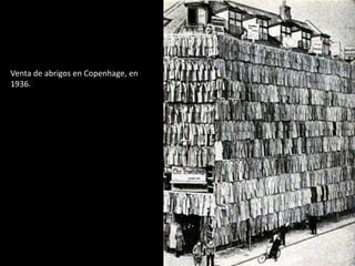 Venta de abrigos en Copenhage, en
1936.

 