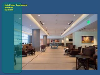 Hotel Inter Continental
Mendoza
RESTORAN
 