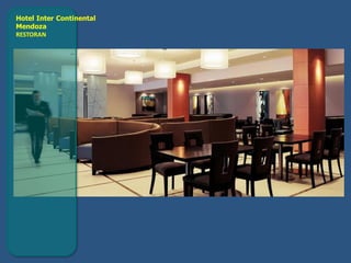 Hotel Inter Continental
Mendoza
RESTORAN
 