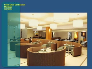 Hotel Inter Continental
Mendoza
RESTORAN
 