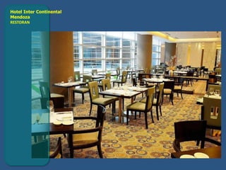 Hotel Inter Continental
Mendoza
RESTORAN
 