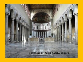 NAVES-BASÍLICA DE SANTA SABINA
 