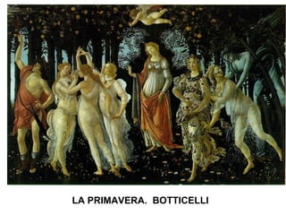 LA PRIMAVERA. BOTTICELLI
 