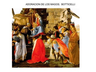 ADORACION DE LOS MAGOS. BOTTICELLI
 