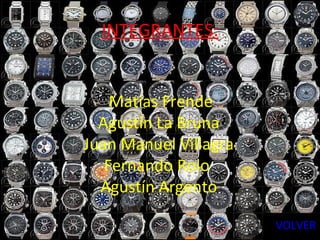 INTEGRANTES: Matías Frende Agustín La Bruna Juan Manuel Villagra Fernando Rolo  Agustín Argento VOLVER 