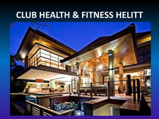 CLUB HEALTH & FITNESS HELITT
 