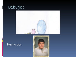 Dibujo: Hecho por: