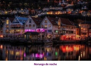 Noruega de noche 
 