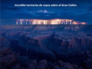 Increíble tormenta de rayos sobre el Gran Cañón. 
 