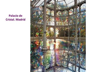 Palacio de 
Cristal. Madrid 
 