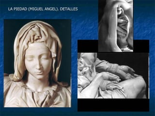 LA PIEDAD (MIGUEL ANGEL). DETALLES 