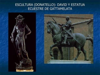 ESCULTURA (DONATELLO): DAVID Y ESTATUA ECUESTRE DE GATTAMELATA 