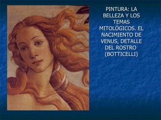 PINTURA: LA BELLEZA Y LOS TEMAS MITOLÓGICOS. EL NACIMIENTO DE VENUS, DETALLE DEL ROSTRO  (BOTTICELLI) 