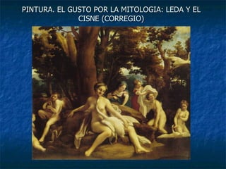 PINTURA. EL GUSTO POR LA MITOLOGIA: LEDA Y EL CISNE (CORREGIO) 