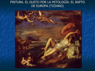 PINTURA. EL GUSTO POR LA MITOLOGÍA: EL RAPTO DE EUROPA (TIZIANO) 