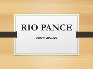 RIO PANCE
  CONTAMINADO
 