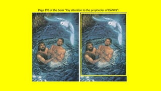 Page 193 of the book “Pay attention to the prophecies of DANIEL”:
 