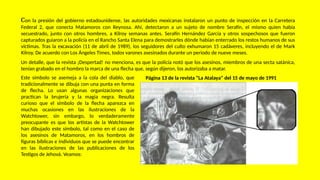 Con la presión del gobierno estadounidense, las autoridades mexicanas instalaron un punto de inspección en la Carretera
Federal 2, que conecta Matamoros con Reynosa. Ahí, detectaron a un sujeto de nombre Serafín, el mismo quien había
secuestrado, junto con otros hombres, a Kilroy semanas antes. Serafín Hernández García y otros sospechosos que fueron
capturados guiaron a la policía en el Rancho Santa Elena para demostrarles dónde habían enterrado los restos humanos de sus
víctimas. Tras la excavación (11 de abril de 1989), los seguidores del culto exhumaron 15 cadáveres, incluyendo el de Mark
Kilroy. De acuerdo con Los Ángeles Times, todos varones asesinados durante un periodo de nueve meses.
Este símbolo se asemeja a la cola del diablo, que
tradicionalmente se dibuja con una punta en forma
de flecha. Lo usan algunas organizaciones que
practican la brujería y la magia negra. Resulta
curioso que el símbolo de la flecha aparezca en
muchas ocasiones en las ilustraciones de la
Watchtower, sin embargo, lo verdaderamente
preocupante es que los artistas de la Watchtower
han dibujado este símbolo, tal como en el caso de
los asesinos de Matamoros, en los hombros de
figuras bíblicas e individuos que se puede encontrar
en las ilustraciones de las publicaciones de los
Testigos de Jehová. Veamos:
Página 13 de la revista "La Atalaya" del 15 de mayo de 1991
Un detalle, que la revista ¡Despertad! no menciona, es que la policía notó que los asesinos, miembros de una secta satánica,
tenían grabado en el hombro la marca de una flecha que, según dijeron, los autorizaba a matar.
 