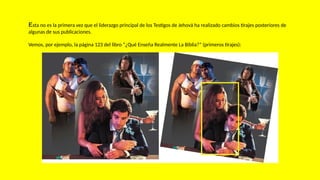Esta no es la primera vez que el liderazgo principal de los Testigos de Jehová ha realizado cambios tirajes posteriores de
algunas de sus publicaciones.
Vemos, por ejemplo, la página 123 del libro “¿Qué Enseña Realmente La Biblia?” (primeros tirajes):
 