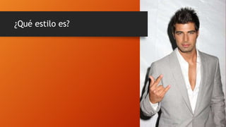 ¿Qué estilo es?
 
