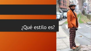 ¿Qué estilo es?
 