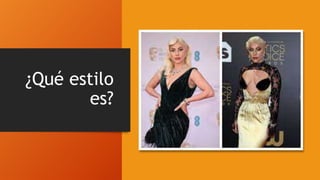 ¿Qué estilo
es?
 