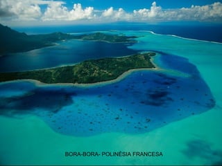 BORA-BORA- POLINÉSIA FRANCESA
 
