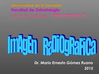 Dr. Mario Ernesto Gómez Ruano
2015
 