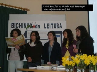 A Mais Bela flor do Mundo, José Saramago Leitura(s) com Afecto(s) SNL 