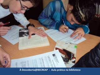 À Descoberta@BECREAP  -  Aula prática na biblioteca