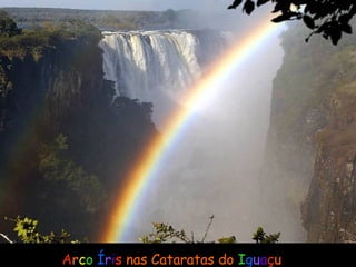 A r c o  Í r i s  nas Cataratas do   I g u a ç u 