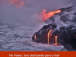 No Hawai, lava deslizando para o mar 