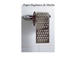 Papel Higiênico de Macho 