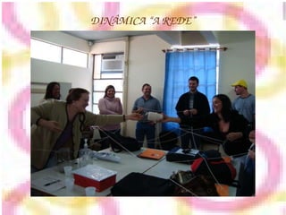 DINÂMICA “A REDE” 