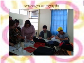 MOMENTO DE CRIAÇÃO 
