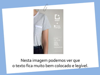 Nesta imagem podemos ver que
o texto fica muito bem colocado e legível.
 