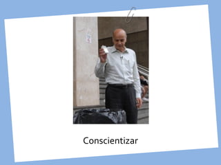 Conscientizar
 